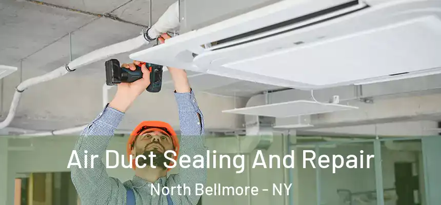 Air Duct Sealing And Repair North Bellmore - NY