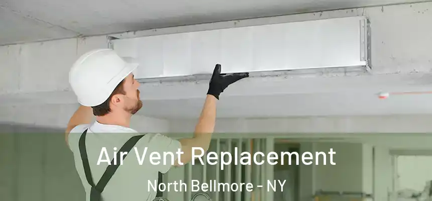  Air Vent Replacement North Bellmore - NY