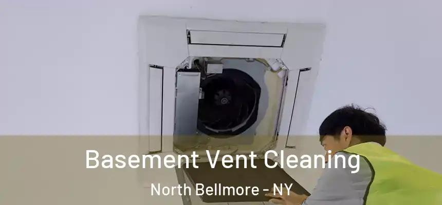 Basement Vent Cleaning North Bellmore - NY