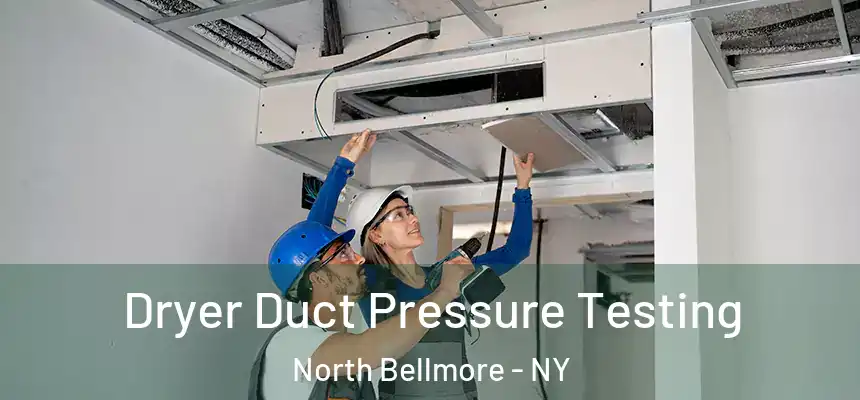  Dryer Duct Pressure Testing North Bellmore - NY