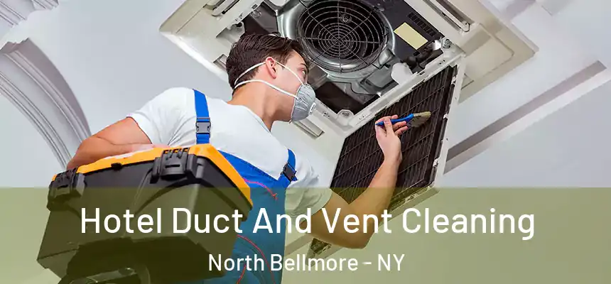  Hotel Duct And Vent Cleaning North Bellmore - NY