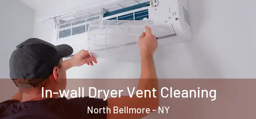 In-wall Dryer Vent Cleaning North Bellmore - NY