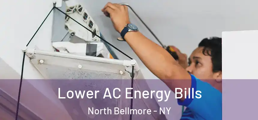  Lower AC Energy Bills North Bellmore - NY