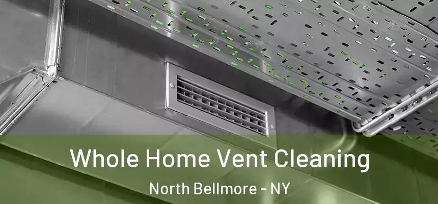Whole Home Vent Cleaning North Bellmore - NY